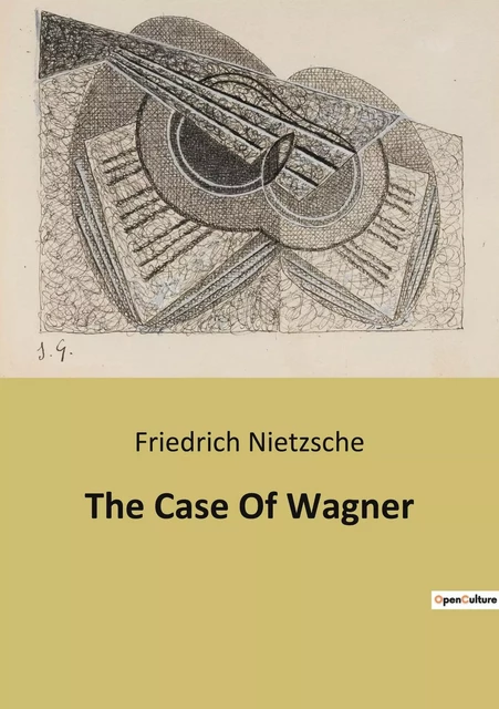 The Case Of Wagner - Friedrich Nietzsche - CULTUREA