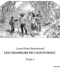 LES CHASSEURS DE CAOUTCHOUC