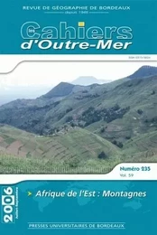 LES CAHIERS D'OUTRE-MER, N  235/TOME LIX. JUILLET-SEPTEMBRE 2006. AFR IQUE DE L'EST : MONTAGNES