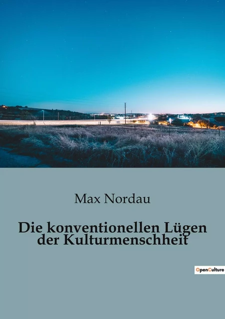 Die konventionellen Lügen der Kulturmenschheit - Max Nordau - SHS EDITIONS