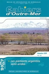 LES CAHIERS D'OUTRE-MER, N 239/TOME LX. JUIL.-SEPT. 2007. LES PIEMONT S ARGENTINS SEMI-ARIDES