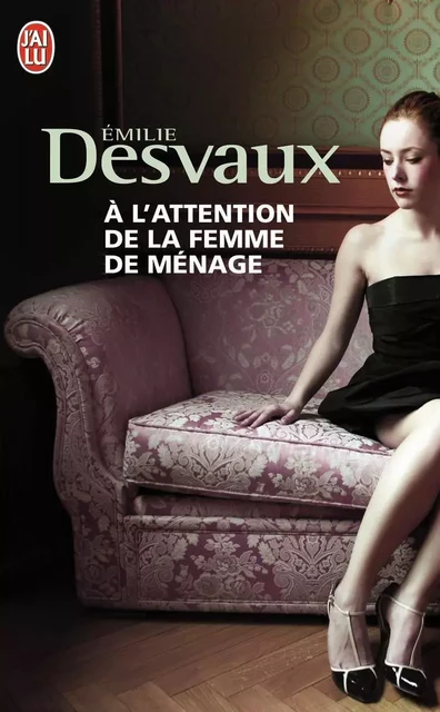 A l'attention de la femme de ménage - Emilie Desvaux - J'AI LU