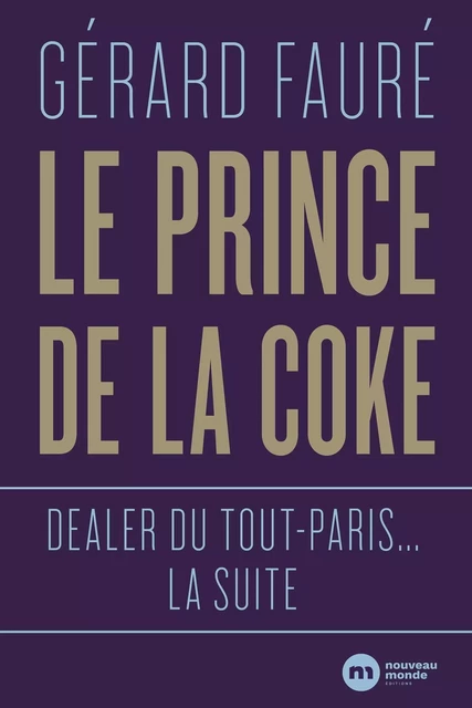 Le Prince de la coke - Gérard Fauré - NOUVEAU MONDE