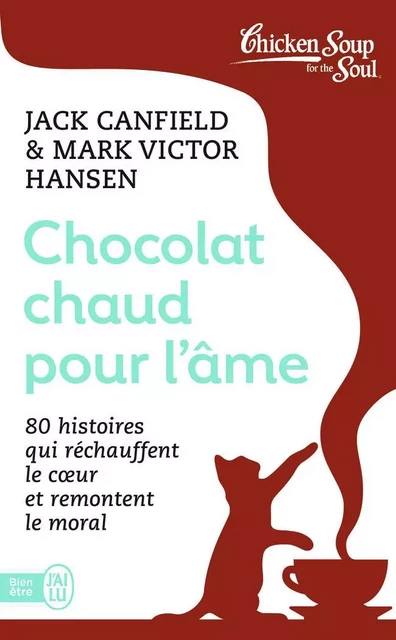 Chocolat chaud pour l'âme - Mark Victor Hansen, Jack Canfield - J'AI LU