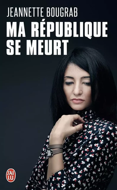 Ma République se meurt - Jeannette Bougrab - J'AI LU