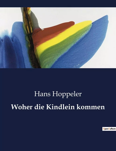 Woher die Kindlein kommen - Hans Hoppeler - CULTUREA