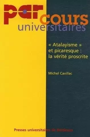 "Atalayisme" et picaresque - la vérité proscrite -  - PU BORDEAUX