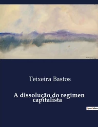 A dissolução do regimen capitalista