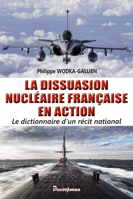 La dissuasion nucléaire française en action - Philippe WODKA-GALLIEN - DECOOPMAN