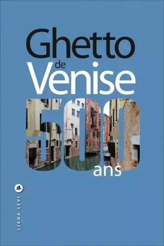 Ghetto de Venise 500 ans - Donatella Calabi - LEVI