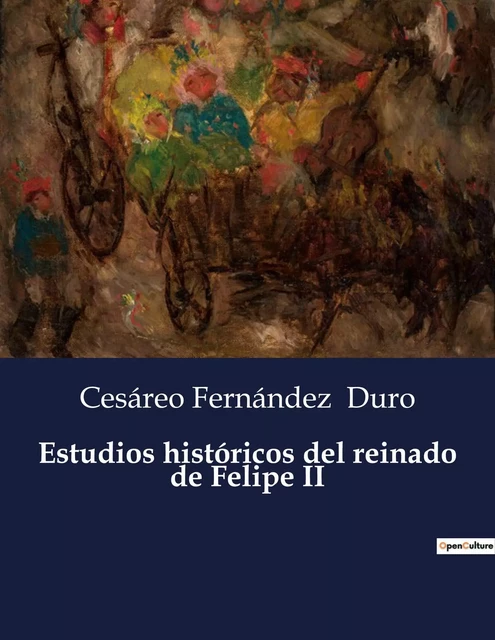 Estudios históricos del reinado de Felipe II - Cesáreo Fernández Duro - CULTUREA