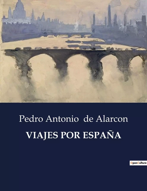 VIAJES POR ESPAÑA - Pedro Antonio de Alarcon - CULTUREA