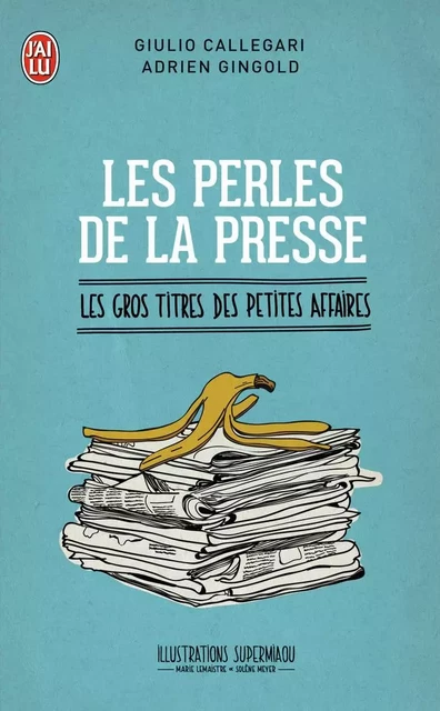 Les perles de la presse - Adrien Gingold, Giulio Callegari - J'AI LU