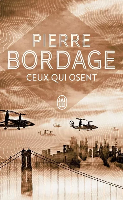 Ceux qui osent - Pierre Bordage - J'AI LU