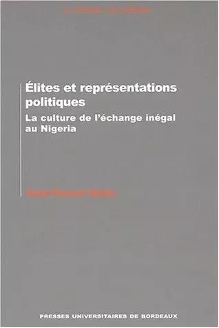 Élites et représentations politiques - la culture de l'échange inégal au Nigeria -  - PU BORDEAUX