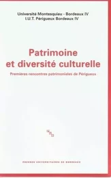 Patrimoine et diversité culturelle - [actes des] Premières Rencontres patrimoniales de Périgueux [le 19 octobre 2006]