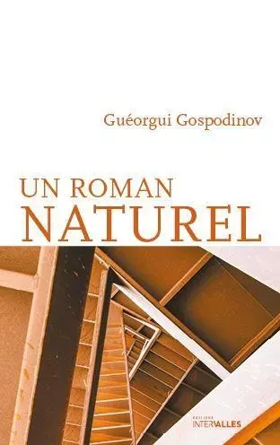 Un Roman Naturel - Guéorgui GOSPODINOV - Intervalles