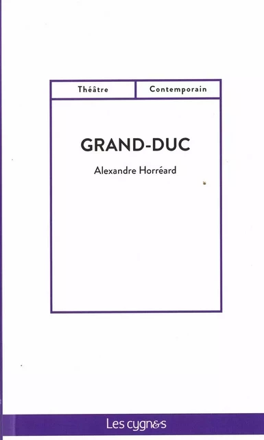 GRAND-DUC - ALEXANDRE HORREARD - LES CYGNES