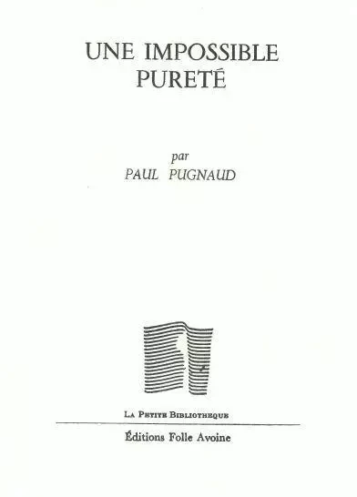 Une impossible pureté - Paul Pugnaud - Folle Avoine