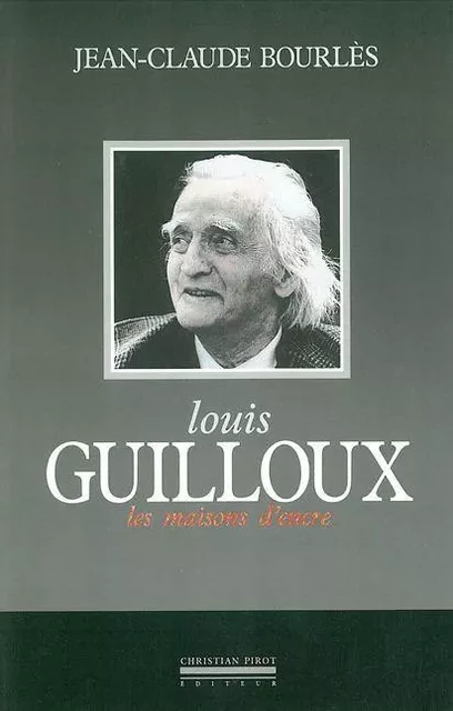 Louis Guilloux-Les Maisons d'Encre - Jean-Claude Bourles - La Simarre Éditions