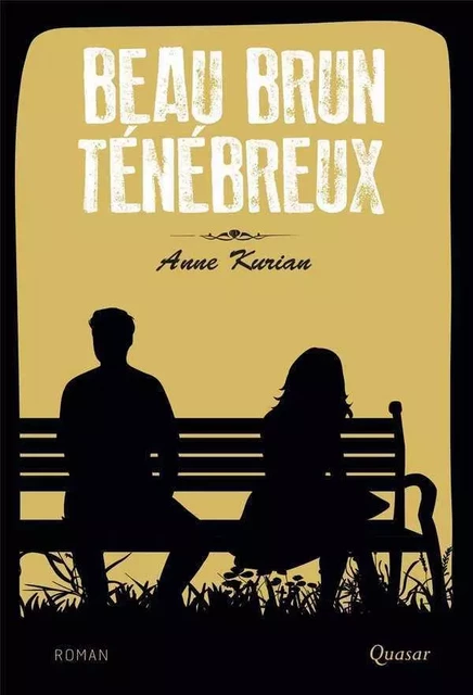 Beau Brun Ténébreux - Anne Kurian - QUASAR