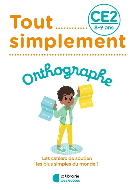 Tout simplement - Orthographe CE2 - Joëlle WALTER - LIB DES ECOLES