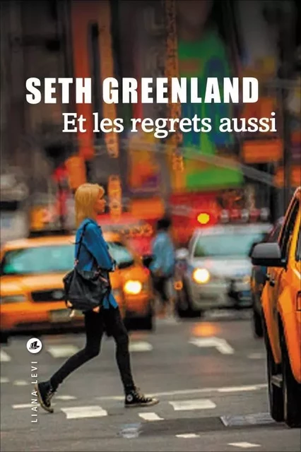 Et les regrets aussi - Seth Greenland - LEVI