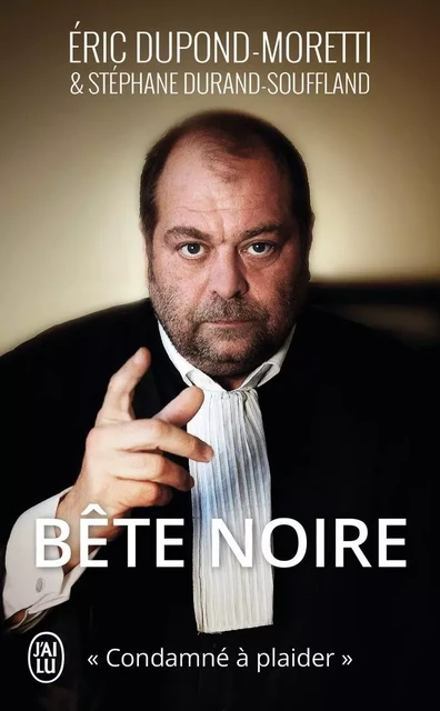 Bête noire - Eric Dupond-Moretti - J'AI LU