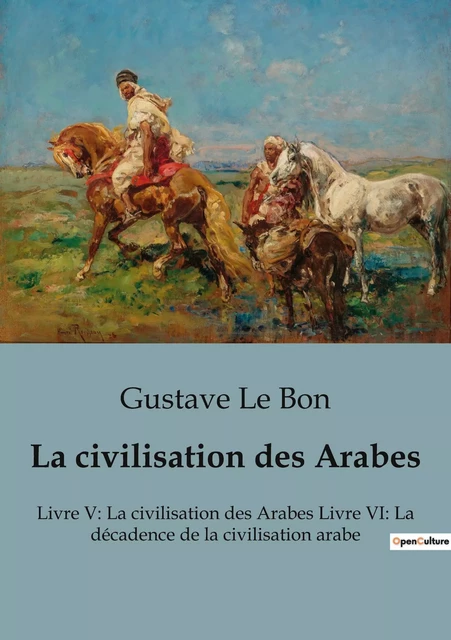 La civilisation des Arabes - Gustave Le Bon - SHS EDITIONS