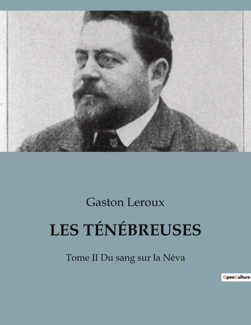 LES TÉNÉBREUSES - Gaston Leroux - CULTUREA