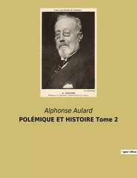 POLÉMIQUE ET HISTOIRE Tome 2