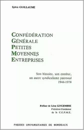 Confédération générale petites moyennes entreprises - son histoire, son combat, un autre syndicalisme patronal