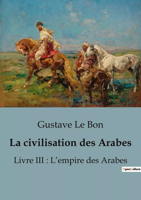 La civilisation des Arabes - Gustave Le Bon - SHS EDITIONS