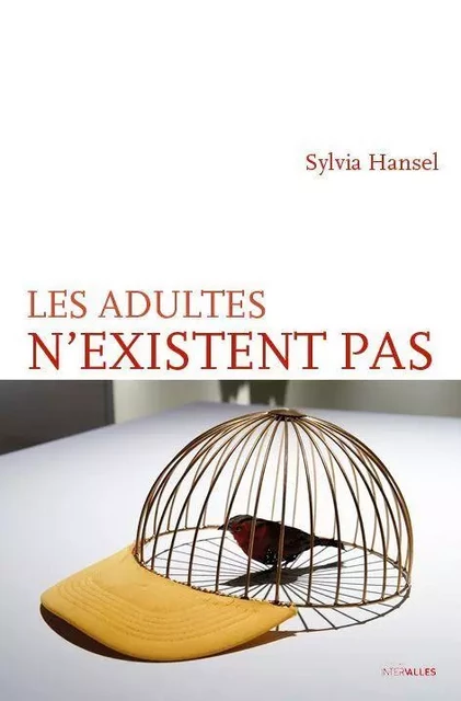 Les Adultes n existent pas - Sylvia Hansel - Intervalles