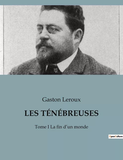 LES TÉNÉBREUSES - Gaston Leroux - CULTUREA