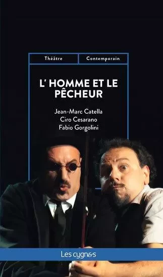 L'Homme et le Pêcheur - Jean-Marc Catella - LES CYGNES