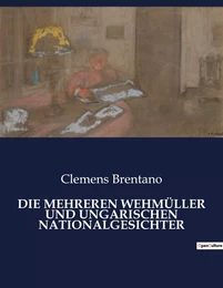 DIE MEHREREN WEHMÜLLER UND UNGARISCHEN NATIONALGESICHTER