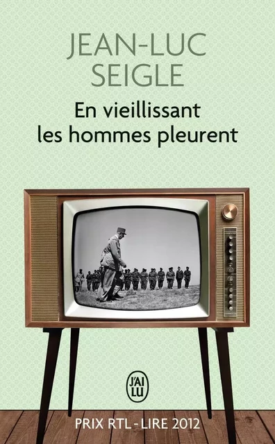 En vieillissant les hommes pleurent - Jean-Luc Seigle - J'AI LU