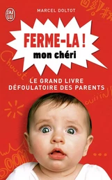 Ferme-la mon chéri !