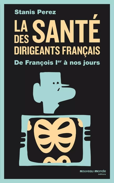 La santé des dirigeants français - Stanis Perez - NOUVEAU MONDE