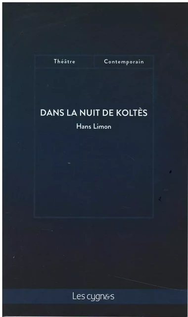 Dans la nuit de Koltès - LIMON HANS - LES CYGNES