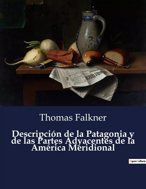 Descripción de la Patagonia y de las Partes Adyacentes de la América Meridional - Thomas Falkner - CULTUREA