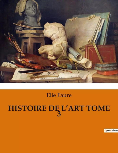 HISTOIRE DE L'ART TOME 3 - Élie Faure - CULTUREA