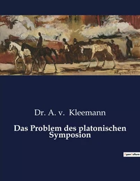 Das Problem des platonischen Symposion