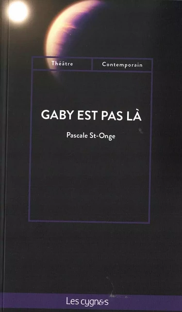 GABY EST PAS LA - PASCALE ST-ORGE - LES CYGNES