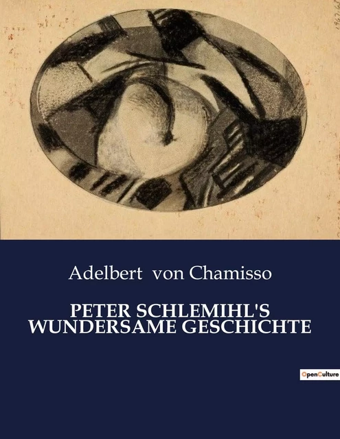 PETER SCHLEMIHL'S WUNDERSAME GESCHICHTE - Adelbert von Chamisso - CULTUREA