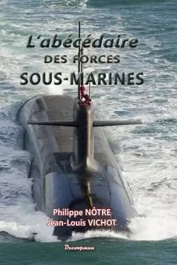 L'Abécédaire des forces sous-marines - Philippe Nôtre, Jean-Louis Vichot - DECOOPMAN