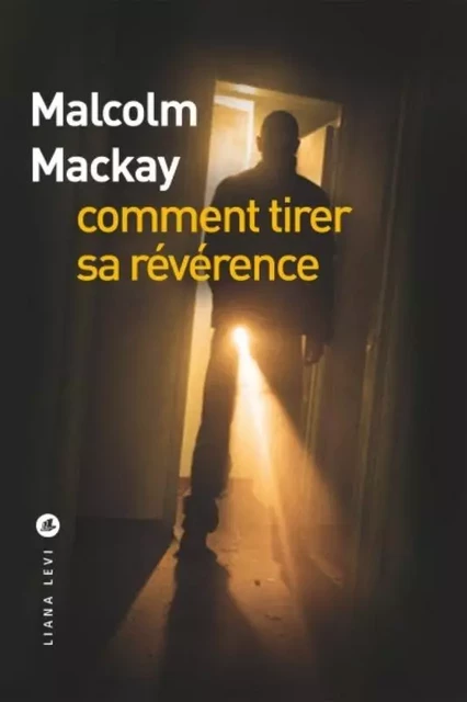 Comment tirer sa révérence - Malcolm Mackay - LEVI