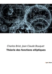 Théorie des fonctions elliptiques