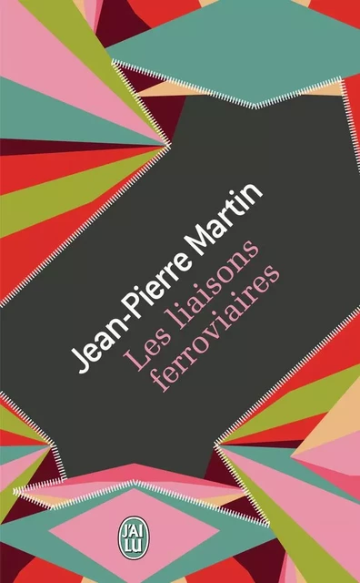 Les liaisons ferroviaires - Jean-Pierre Martin - J'AI LU